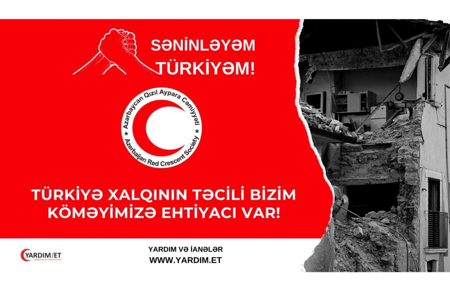 Azərbaycan Qızıl Aypara Cəmiyyəti “Səninləyəm Türkiyə” adlı humanitar kampaniya keçirir