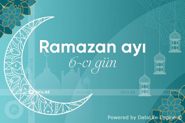 Ramazan ayının altıncı gününün iftar və namaz vaxtları
