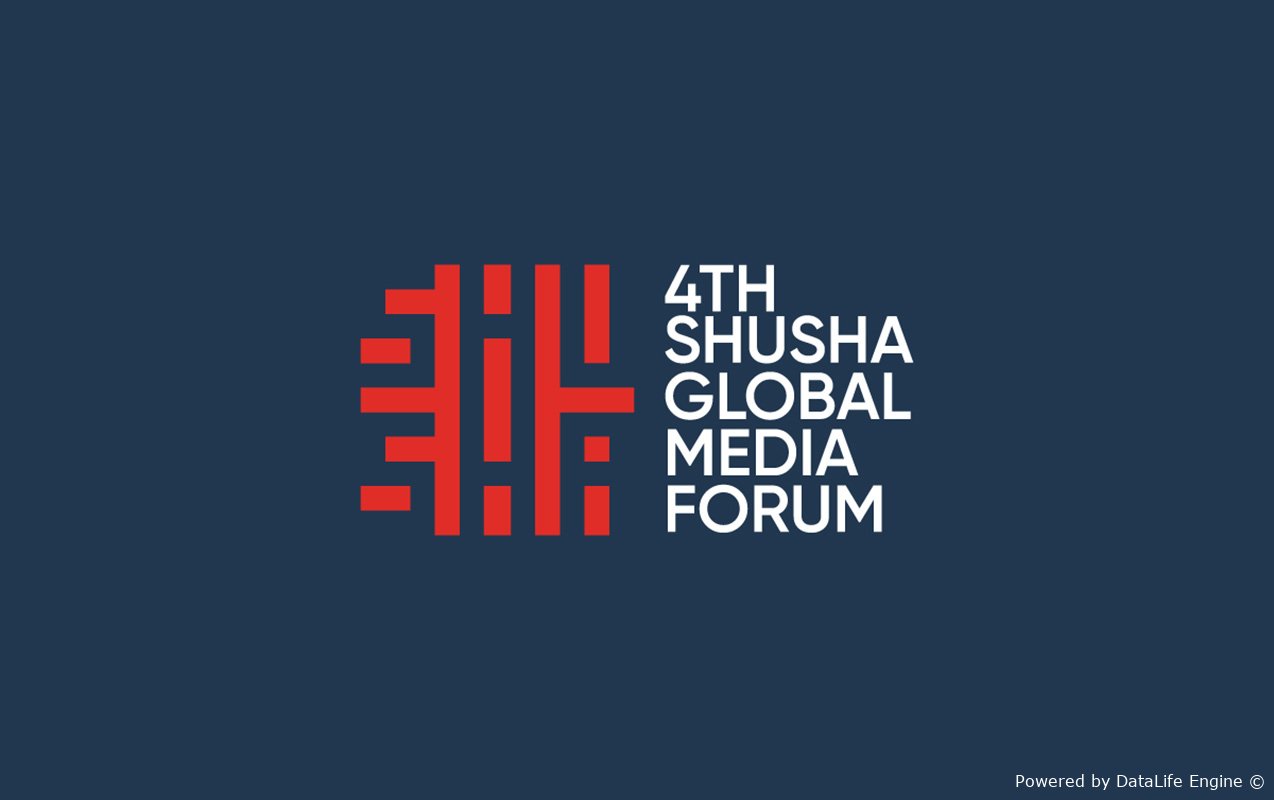 Şuşada IV Qlobal Media Forumu keçiriləcək