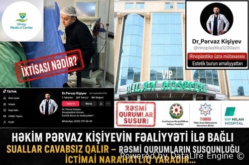 Həkim Pərvaz Kişiyevin fəaliyyəti ilə bağlı suallar cavabsız qalır – rəsmi qurumların susqunluğu ictimai narahatlıq yaradır