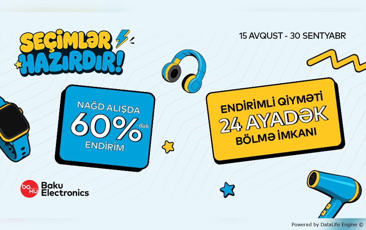 “Baku Electronics”də “Seçimlər Hazırdır”! - Yeni mövsüm başlayır