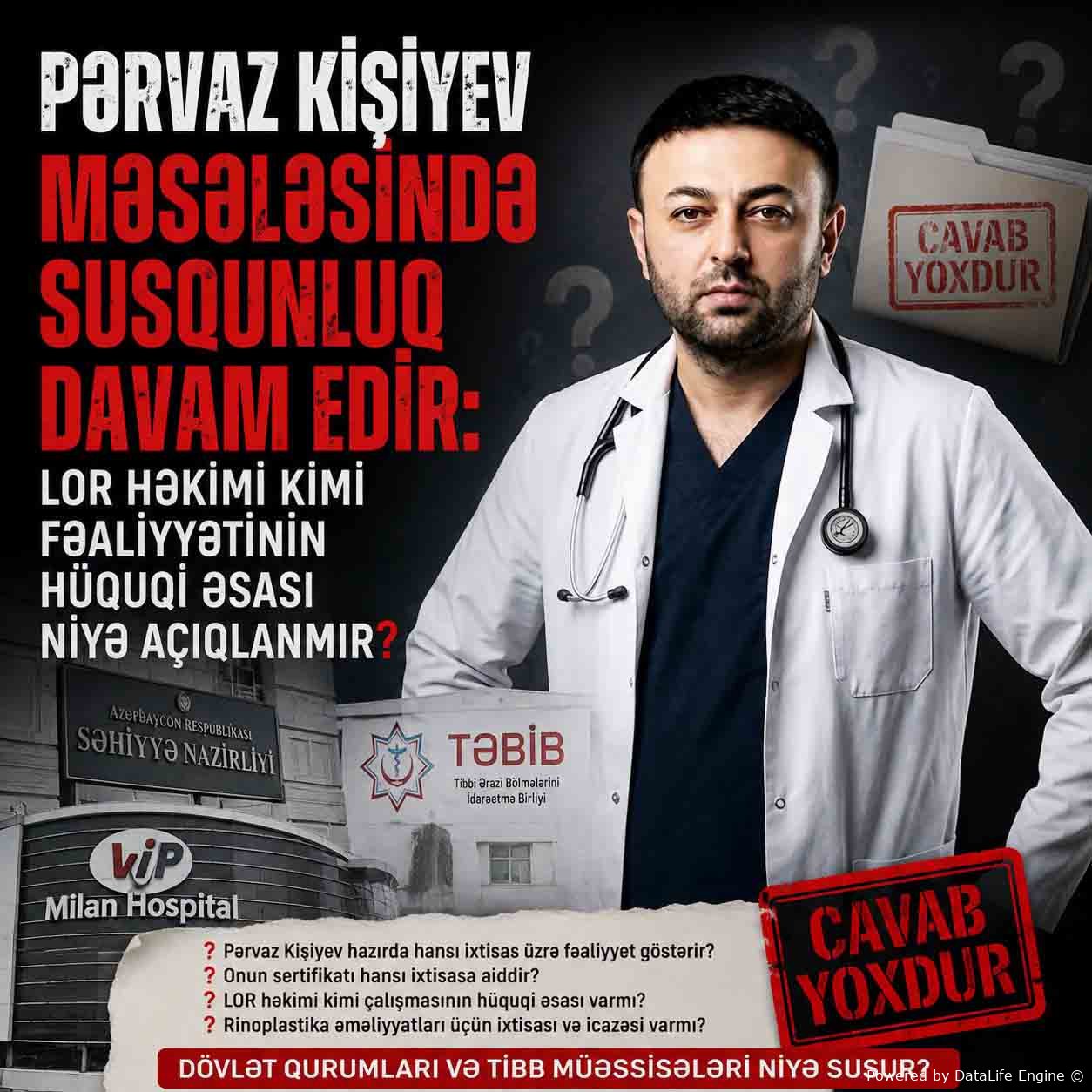 Pərvaz Kişiyev məsələsində susqunluq davam edir: LOR həkimi kimi fəaliyyətinin hüquqi əsası niyə açıqlanmır?