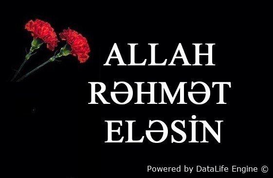 Allah rəhmət eləsin