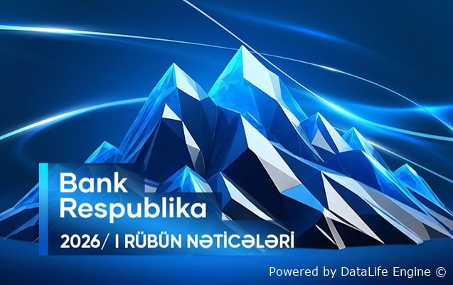 “Bank Respublika” I rübdə əsas maliyyə göstəriciləri üzrə artım əldə edib