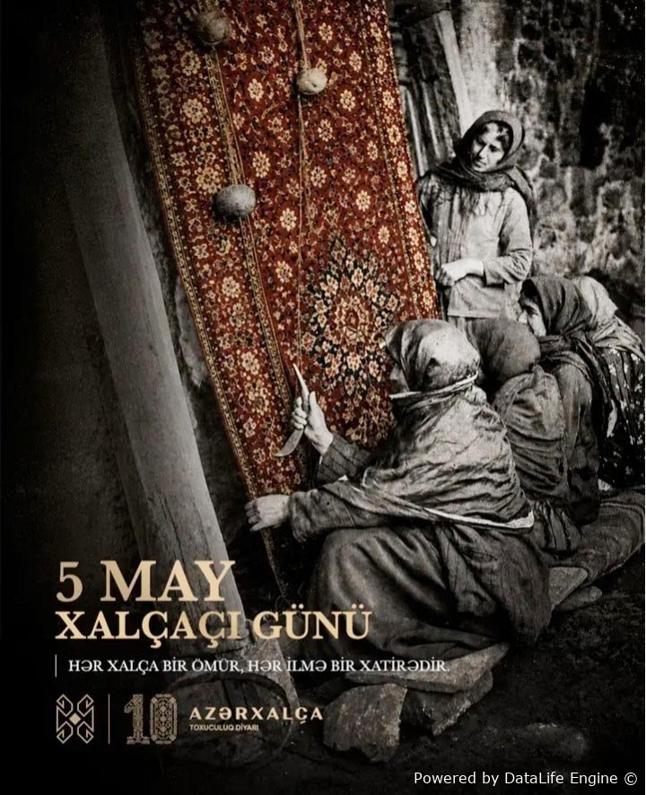 5 May – “Xalça Günü”: Milli kimliyimizin naxışlara həkk olunmuş tarixi