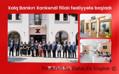 “Xalq Bank”ın Xankəndi filialı fəaliyyətə başladı